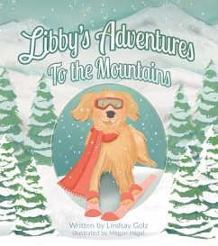 Libby's Adventures: To the Mountains - Golz, Lindsay