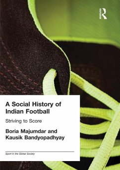 A Social History of Indian Football (eBook, ePUB) - Bandyopadhyay, Kausik; Majumdar, Boria