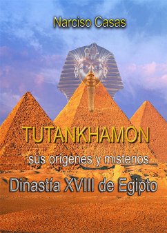 Tutankhamón sus orígenes y misterios Dinastía XVIII de Egipto (eBook, ePUB) - Casas, Narciso