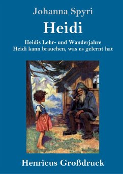 Heidis Lehr- und Wanderjahre / Heidi kann brauchen, was es gelernt hat (Großdruck) - Spyri, Johanna
