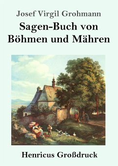 Sagen-Buch von Böhmen und Mähren (Großdruck) - Grohmann, Josef Virgil