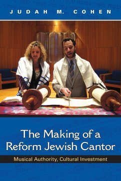 The Making of a Reform Jewish Cantor - Cohen, Judah M