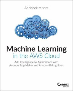Machine Learning in the AWS Cloud - Mishra, Abhishek