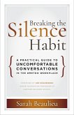 Breaking the Silence Habit: A Practical Guide to Uncomfortable Conversations in the #Metoo Workplace