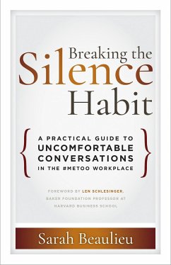 Breaking the Silence Habit: A Practical Guide to Uncomfortable Conversations in the #Metoo Workplace - Beaulieu, Sarah