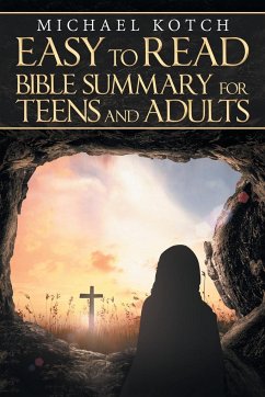 Easy to Read Bible Summary for Teens and Adults - Kotch, Michael