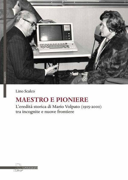 Maestro e pioniere. L'eredità storica di Mario Volpato (1915-2000) tra incognito e nuove frontiere Maestro e pioniere. L'eredità storica di Mario Volpato (1915-2000) tra incognito e nuove frontiere