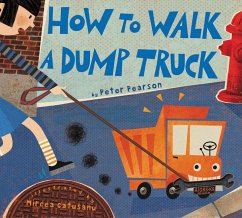How to Walk a Dump Truck - Pearson, Peter