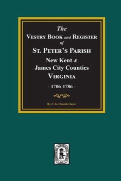 The Vestry Book and Register Book of St. Peter's Parish, New Kent and James City Counties, Virginia 1706-1786. - Chamberlayne, Churchill Gibson