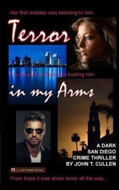 Terror in My Arms: A Dark San Diego Crime Thriller - Cullen, John T.