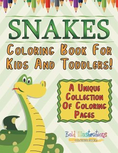 Snakes Coloring Book For Kids And Toddlers! A Unique Collection Of Coloring Pages - Illustrations, Bold