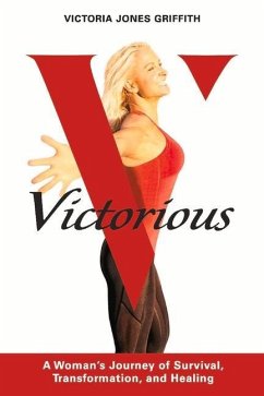 Victorious: A Woman's Journey of Survival, Transformation, and Healingvolume 1 - Griffith, Victoria Jones