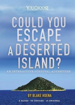 Could You Escape a Deserted Island?: An Interactive Survival Adventure - Hoena, Blake