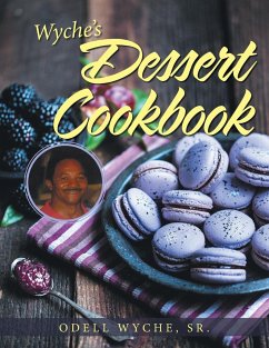 Wyche's Dessert Cookbook - Wyche, Sr. Odell
