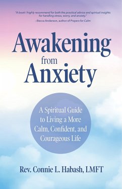 Awakening From Anxiety - Habash, Rev. Connie L., MA, LMFT