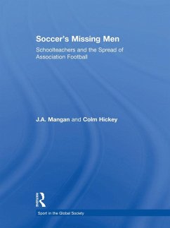 Soccer's Missing Men (eBook, PDF) - Mangan, J. A.; Hickey, Colm