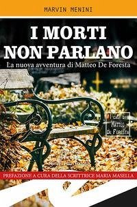 I morti non parlano. La nuova avventura di Matteo De Foresta - Menini, Marvin
