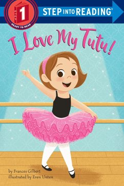 I Love My Tutu! - Gilbert, Frances; Unten, Eren Blanquet