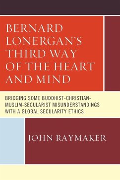Bernard Lonergan's Third Way of the Heart and Mind - Raymaker, John
