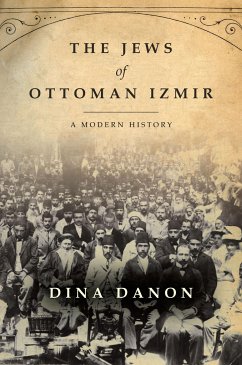 The Jews of Ottoman Izmir - Danon, Dina