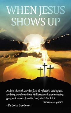 When Jesus Shows Up - Boedeker, John