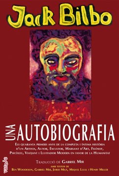 Una autobiografia : els quaranta primers anys de la completa i íntima història d'un artista, autor, escultor, marxant d'art, filòsof, psicòleg, viatjant i lluitador modern en favor de la humanitat - Bilbo, Jack