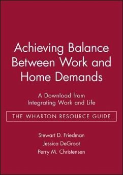 Achieving Balance Between Work and Home Demands: A Download from Integrating Work and Life - The Wharton Resource Guide