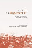 Le siècle du Règlement 17 Le siècle du Règlement 17