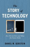 The Story of Technology: How We Got Here and What the Future Holds