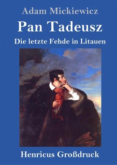 Pan Tadeusz oder Die letzte Fehde in Litauen (Großdruck) - Mickiewicz, Adam