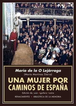 Una mujer por caminos de España : recuerdos de propagandista - Martínez Sierra, María; Aguilera Sastre, Juan (); Lejárraga, María de la O