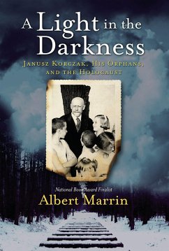 A Light in the Darkness: Janusz Korczak, His Orphans, and the Holocaust - Marrin, Albert