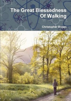 The Great Blessedness Of Walking - Brown, Christopher
