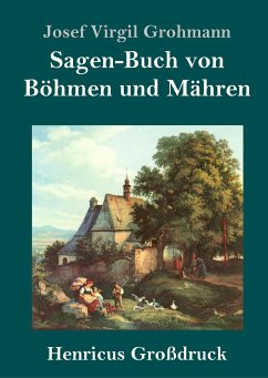 Sagen-Buch von Böhmen und Mähren (Großdruck) - Grohmann, Josef Virgil