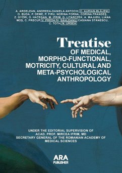 TREATISE OF MEDICAL, MORPHO-FUNCTIONAL, MOTRICITY, CULTURAL AND META-PSYCHOLOGICAL ANTHROPOLOGY - Antochi, Andreea-Daniela; Ifrim, Mircea; Precup, Cris