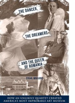 The Dancer, the Dreamers, and the Queen of Romania - Wiegand, Steve