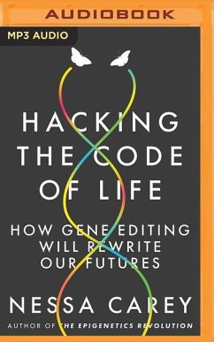 Hacking the Code of Life: How Gene Editing Will Rewrite Our Futures - Carey, Nessa