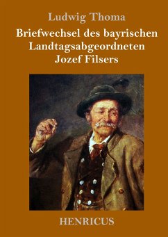 Briefwechsel des bayrischen Landtagsabgeordneten Jozef Filsers - Thoma, Ludwig