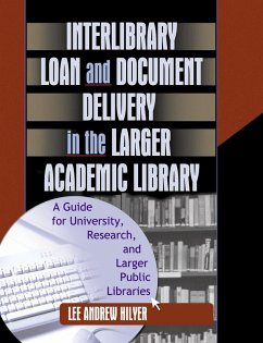 Interlibrary Loan and Document Delivery in the Larger Academic Library (eBook, PDF) - Hilyer, Lee Andrew