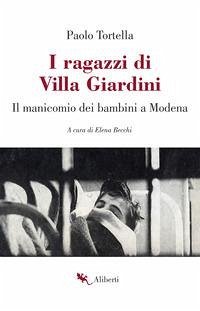 Cover I ragazzi di Villa Giardini. Il manicomio dei bambini a Modena