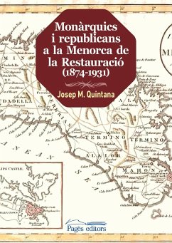Monàrquics i republicans a la Menorca de la Restauració (1874-1931) - Quintana, Josep Maria