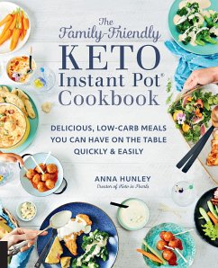 Family-Friendly Keto Instant Pot Cookbook - Hunley, Anna