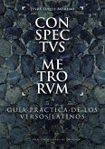 Conspectvs metrorvm : guía práctica de los versos latinos