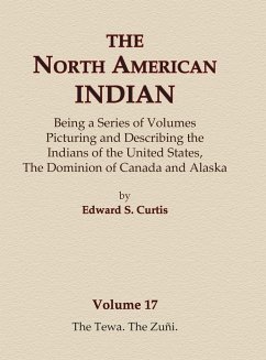 The North American Indian Volume 17 - The Tewa, The Zuni - Curtis, Edward S.