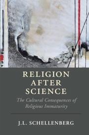 Religion After Science - Schellenberg, J L