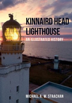 Kinnaird Head Lighthouse: An Illustrated History - Strachan, Michael A. W.