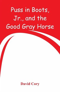 Puss in Boots, Jr., and the Good Gray Horse - Cory, David