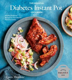 The Essential Diabetes Instant Pot Cookbook: Healthy, Foolproof Recipes for Your Electric Pressure Cooker - Morante, Coco