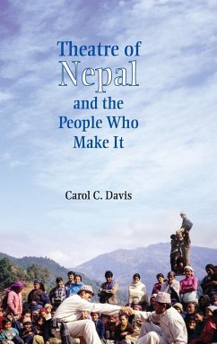 Theatre of Nepal and the People Who Make It - Davis, Carol C.