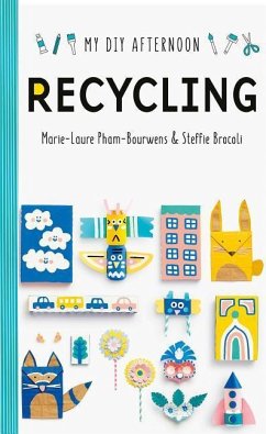 My DIY Afternoon: Recycling - Pham-Bouwnes, Marie-Laure; Brocoli, Steffie